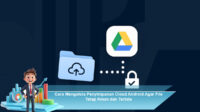 Cara-Mengelola-Penyimpanan-Cloud-Android-Agar-File-Tetap-Aman-dan-Tertata