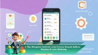 Tips-Mengatasi-Android-Lemot-Karena-Banyak-Aplikasi-Berjalan-di-Latar-Belakang (1)